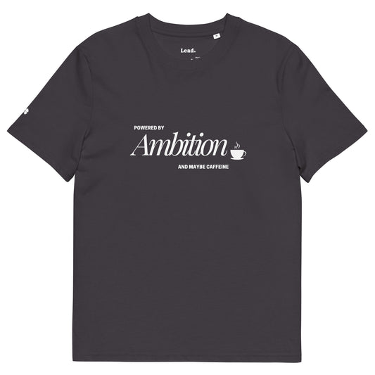 Powered by Ambition and maybe Caffeine Tshirt