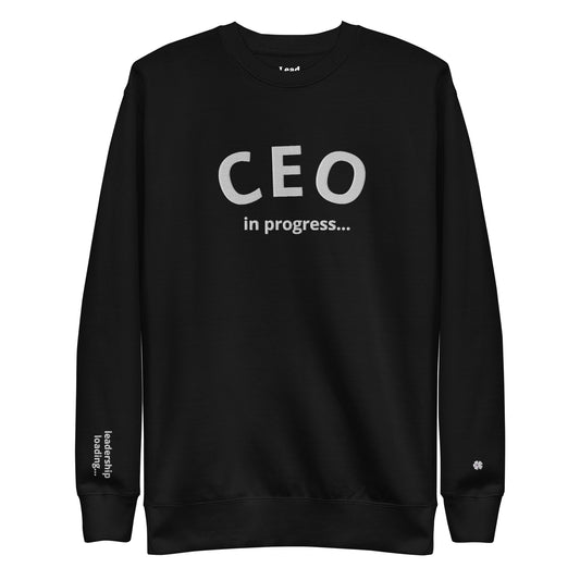 CEO in progress... Sweatshirt