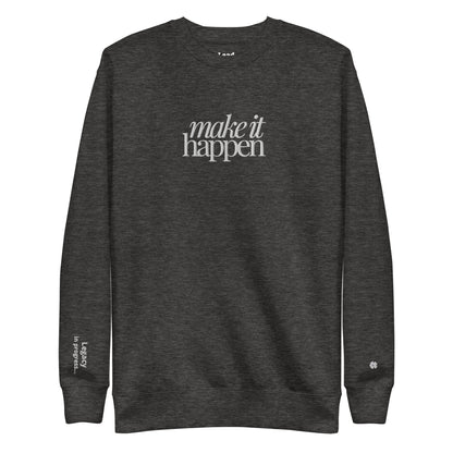 Make it Happen Sweatshirt