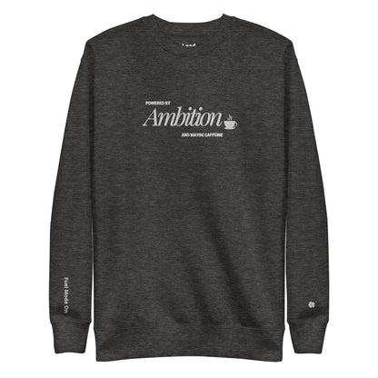 Powered by Ambition Sweatshirt