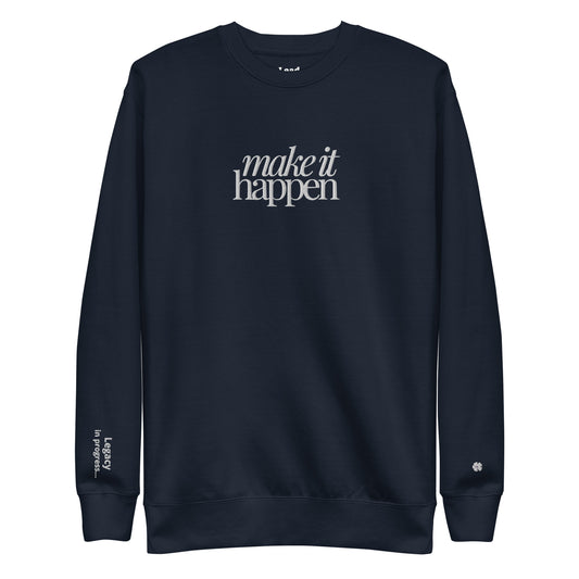 Make it Happen Sweatshirt